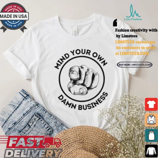 Mind Your Own Damn Business Democrat Voting Us Elections 2024 Hand Pointing Harris Walz T shirt