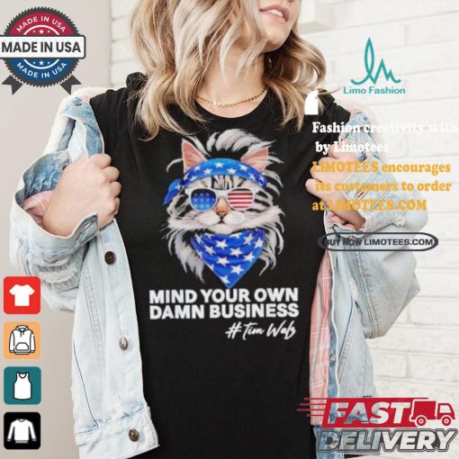 Mind Your Own Damn Business Harris Walz Cat Lady America Cat Cool Childless Cat Ladies Cat Fo Harris T shirt
