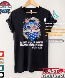 Mind Your Own Damn Business Harris Walz Cat Lady America Cat Cool Childless Cat Ladies Cat Fo Harris T shirt