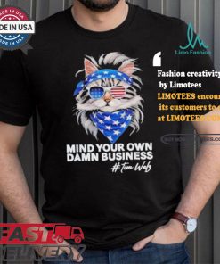 Mind Your Own Damn Business Harris Walz Cat Lady America Cat Cool Childless Cat Ladies Cat Fo Harris T shirt