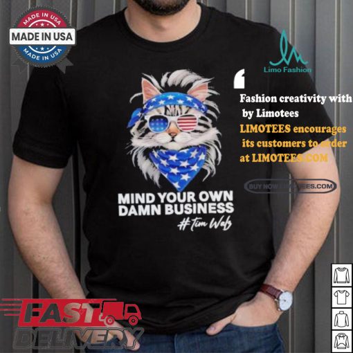 Mind Your Own Damn Business Harris Walz Cat Lady America Cat Cool Childless Cat Ladies Cat Fo Harris T shirt