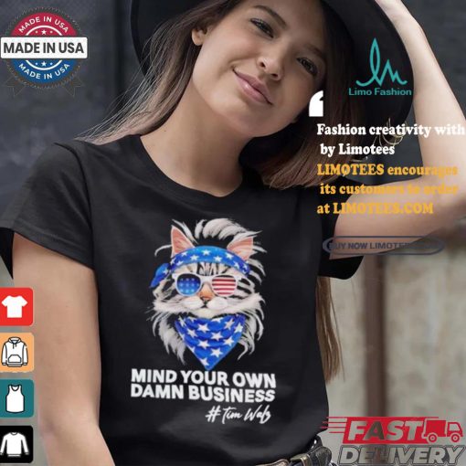 Mind Your Own Damn Business Harris Walz Cat Lady America Cat Cool Childless Cat Ladies Cat Fo Harris T shirt