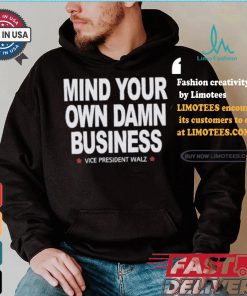 Mind Your Own Damn Business Vice President Tim Walz Vote Blue T shirt