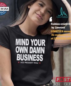 Mind Your Own Damn Business Vice President Tim Walz Vote Blue T shirt