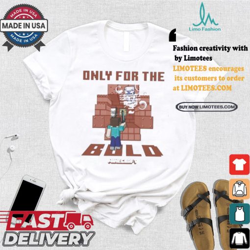 Minecraft only for the bold shirt