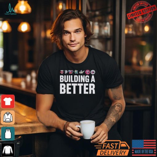 Minnesota Twins Special Edition Building A Better T Shirt