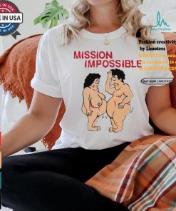 Mission Impossible Joke Comic People Tee shirt