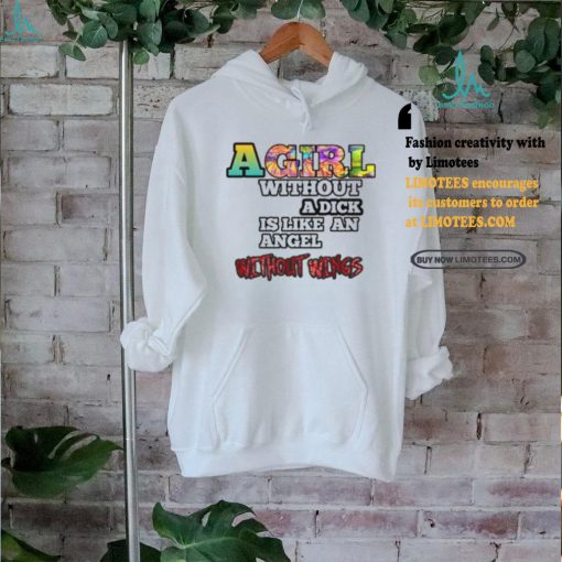 Moon A Girl Without A Dick Is Like An Angel Without Wings Shirt