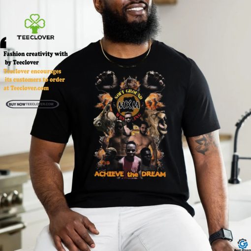 Mxmxsgw Achieve The Dream shirt