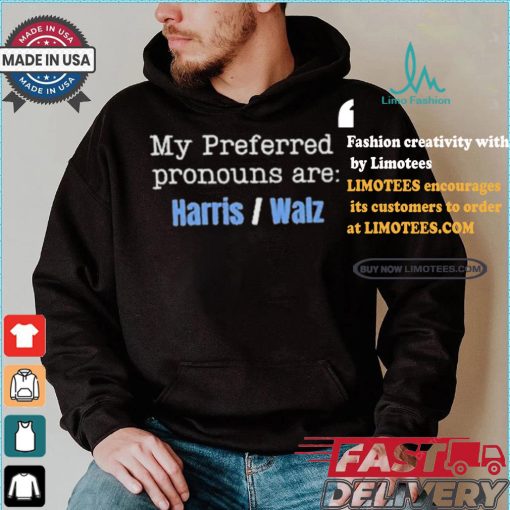 My Preferred Pronouns Are Harris Walz T shirt