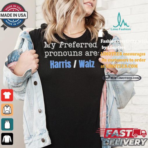 My Preferred Pronouns Are Harris Walz T shirt