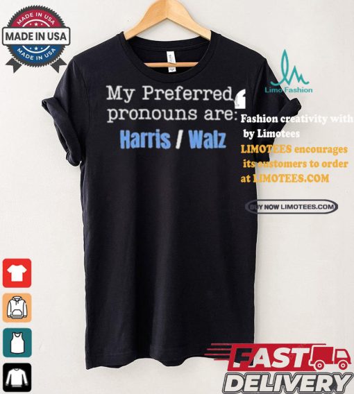 My Preferred Pronouns Are Harris Walz T shirt