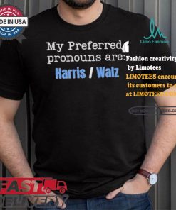 My Preferred Pronouns Are Harris Walz T shirt