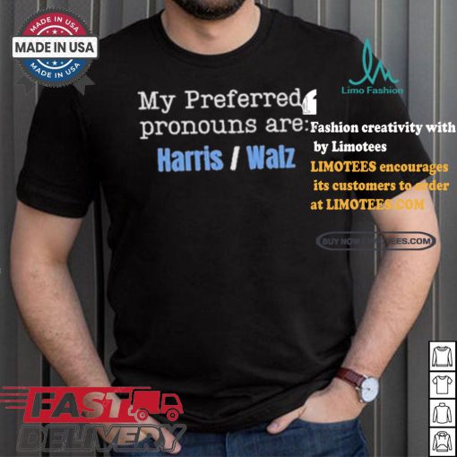My Preferred Pronouns Are Harris Walz T shirt