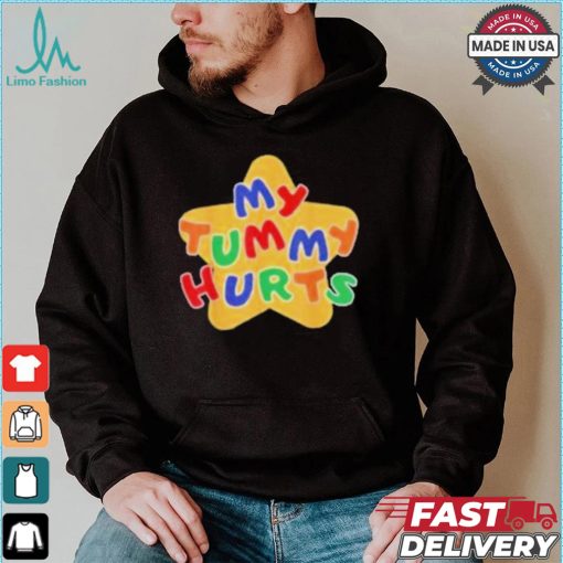 My Tummy Hurts T shirt