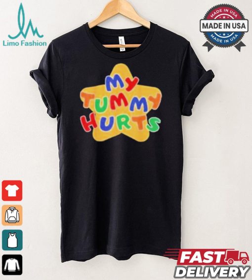 My Tummy Hurts T shirt