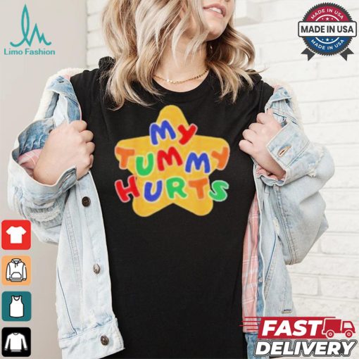 My Tummy Hurts T shirt