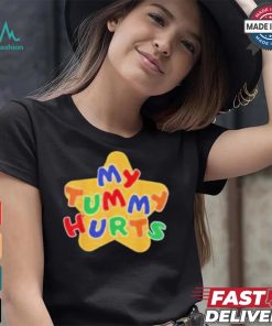 My Tummy Hurts T shirt