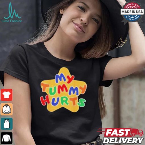 My Tummy Hurts T shirt