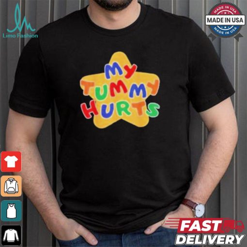 My Tummy Hurts T shirt