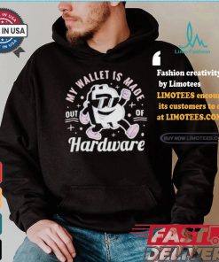 My Wallet Is Made Out Of Hardware Bitcoin T shirt, hoodie, sweater, long sleeve and tank top My Wallet Is Made Out Of Hardware Bitcoin T shirt