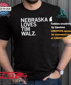 Nebraska Loves Tim Walz T shirt