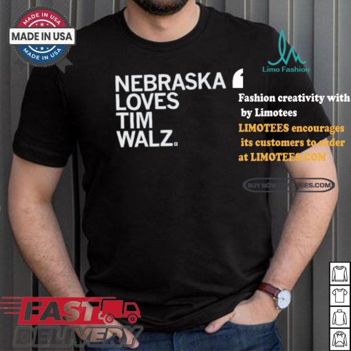 Nebraska Loves Tim Walz T shirt