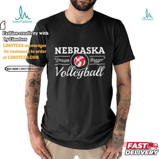 Nebraska Volleyball Dream Bigger Shirt