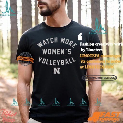 Nebraska Watch More Women’s Volleyball Shirt