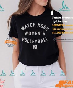 Nebraska Watch More Women's Volleyball Shirt