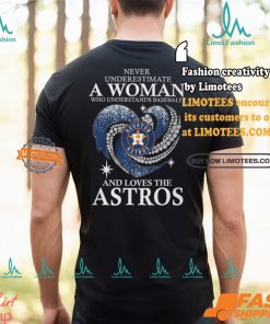 Never Underestimate A Woman Who Loves The Houston Astros Shirt