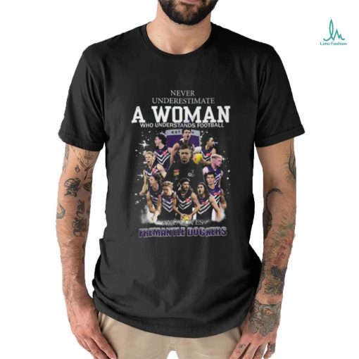 Never Underestimate A Woman Who Understands Football And Loves Fremantle Dockers Unisex T Shirt