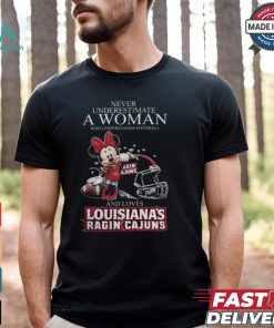 Never Underestimate A Woman Who Understands Football And Loves Louisiana Ragin’ Cajuns x Minnie Mouse T Shirt