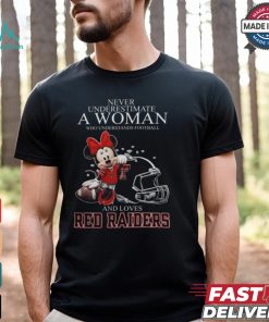 Never Underestimate A Woman Who Understands Football And Loves Texas Tech Red Raiders x Minnie Mouse T Shirt