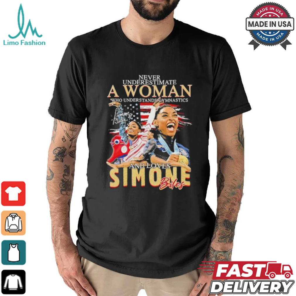 Never Underestimate A Woman Who Understands Gymnastics And Loves Simone Biles Signatures Shirt Never Underestimate A Woman Who Understands Gymnastics And Loves Simone Biles Signatures Shirt