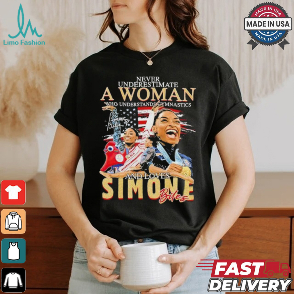 Never Underestimate A Woman Who Understands Gymnastics And Loves Simone Biles Signatures Shirt Never Underestimate A Woman Who Understands Gymnastics And Loves Simone Biles Signatures Shirt