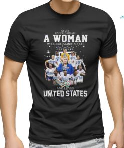 Never Underestimate A Woman Who Understands Soccer And Loves United States Unisex T Shirt