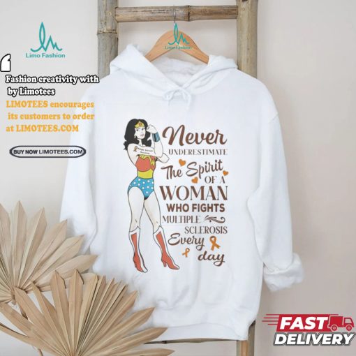 Never Underestimate The Spirit Of A Woman Who Fights Multiple Sclerosis Every Day Shirt