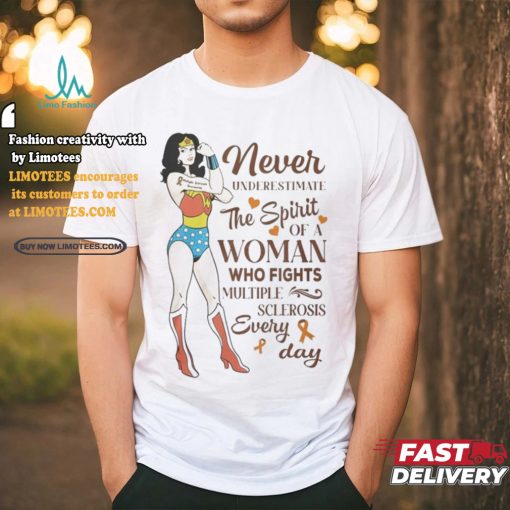 Never Underestimate The Spirit Of A Woman Who Fights Multiple Sclerosis Every Day Shirt