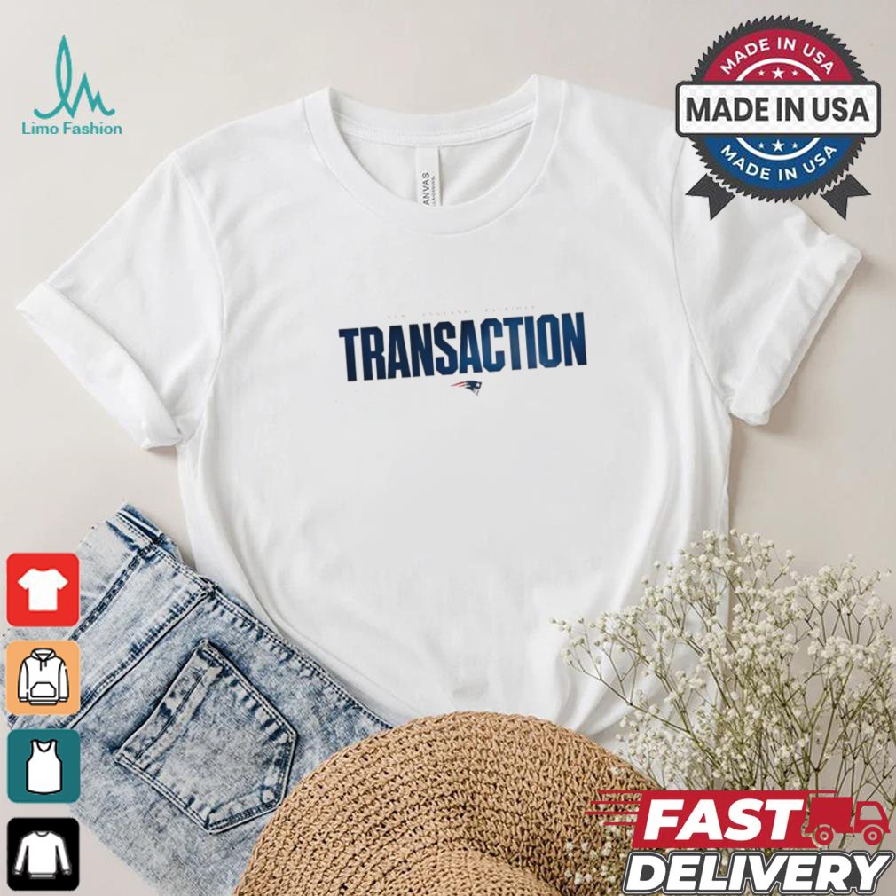 New England Patriots Transaction 2024 shirt New England Patriots Transaction 2024 shirt