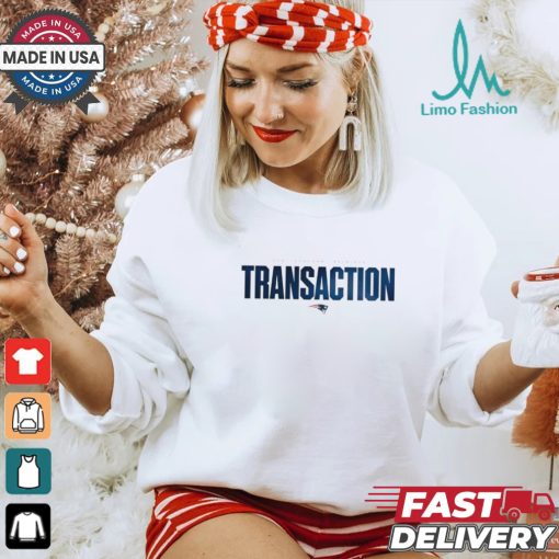 New England Patriots Transaction 2024 shirt