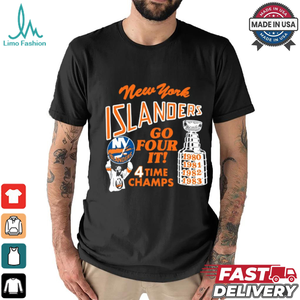 New York Islanders Go Four It 4 Time Champs Shirt New York Islanders Go Four It 4 Time Champs Shirt
