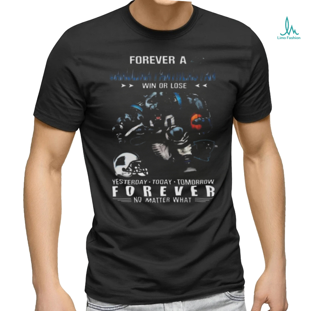 Nice Carolina panthers forever fan win or lose no matter what shirt Nice Carolina panthers forever fan win or lose no matter what shirt