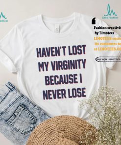 Nice Kevin Durant Wearing Haven’t Lost My Virginity Because I Never Lose Tee Shirt