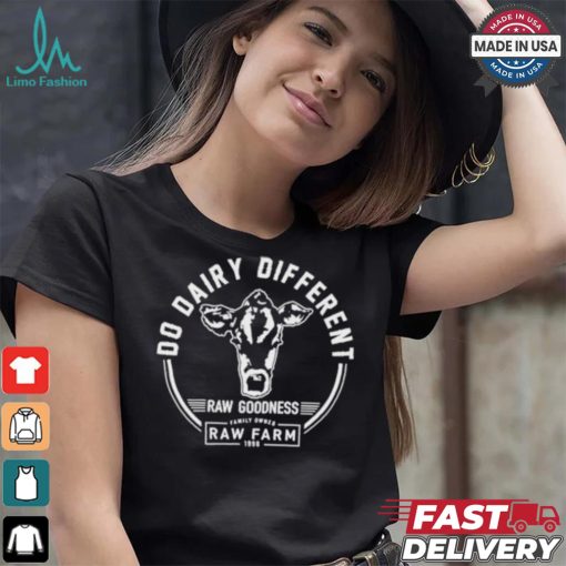 Nicole Shanahan Do Dairy Different Raw Goodness Raw Farm Shirt