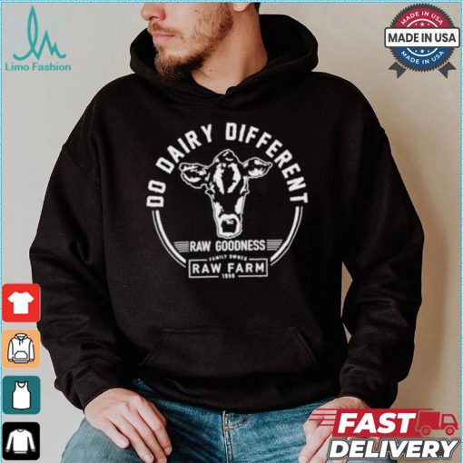 Nicole Shanahan Do Dairy Different Raw Goodness Raw Farm Shirt