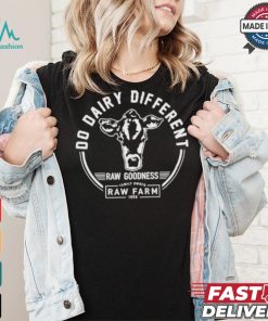 Nicole Shanahan Do Dairy Different Raw Goodness Raw Farm Shirt