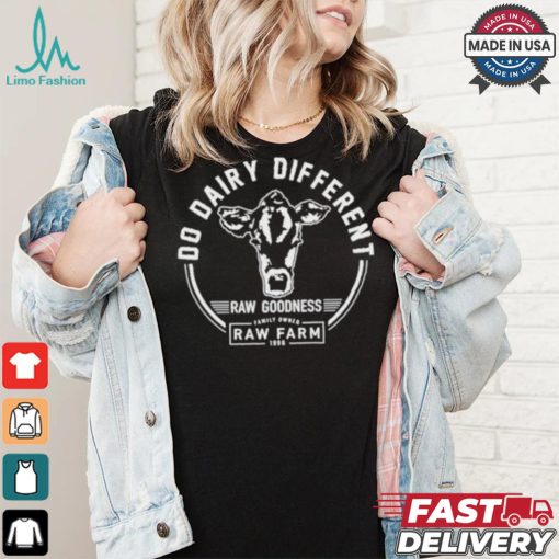 Nicole Shanahan Do Dairy Different Raw Goodness Raw Farm Shirt
