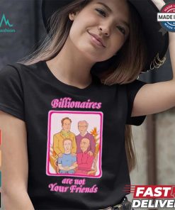 No Gods No Masters Billionaires Are Not Your Friends Shirt