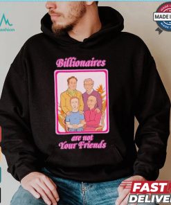 No Gods No Masters Billionaires Are Not Your Friends Shirt